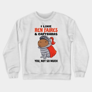 I Like Ren Faires and Capybaras you not so much Crewneck Sweatshirt